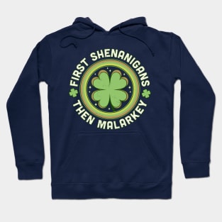 First Shenanigans Then Malarkey - Clover Saint Patrick's Day Hoodie